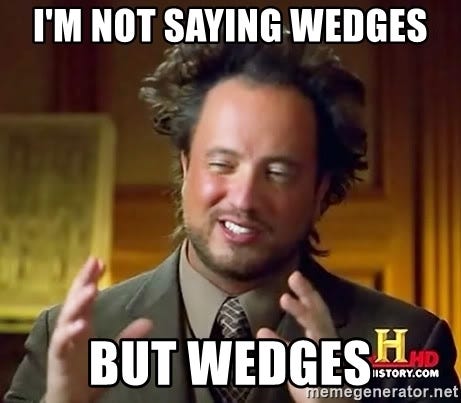 I&#39;m not saying wedges but wedges - Ancient Aliens | Meme Generator