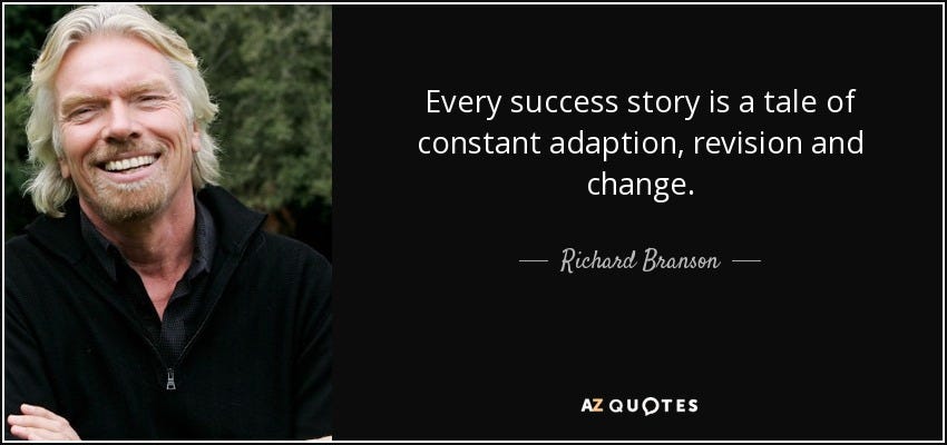 Richard Branson quote: Every success story is a tale of constant adaption,  revision...