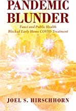 Pandemic Blunder: Fauci and Public Health Blocked Early Home COVID Treatment