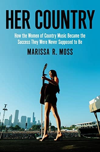 Her Country: How the Women of Country Music Became the Success They Were  Never Supposed to Be - Kindle edition by Moss, Marissa R.. Arts &  Photography Kindle eBooks @ Amazon.com.