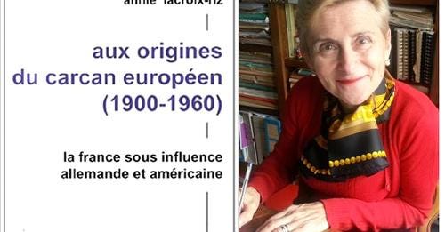 Annie Lacroix-Riz, Aux origines du carcan européen, Editions Delga, 2014