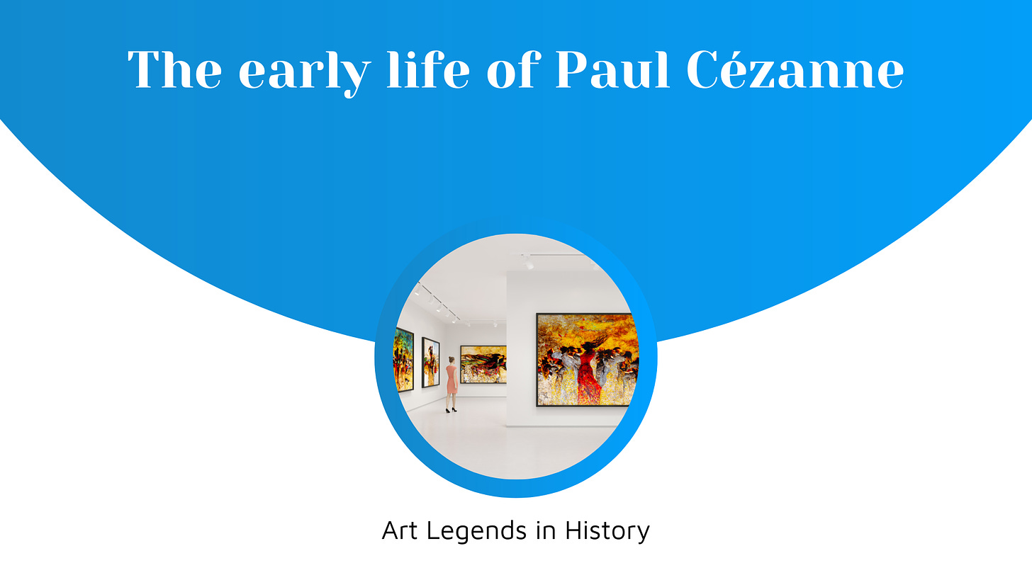 The early life of Paul Cézanne