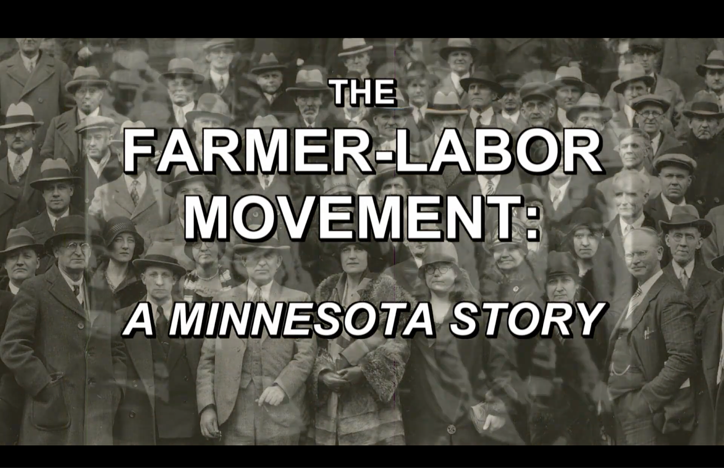 screenshot of a text over archival black and white image of many people in suit coats and hats. the white text reads: "the farmer-labor movement: a Minnesota story"