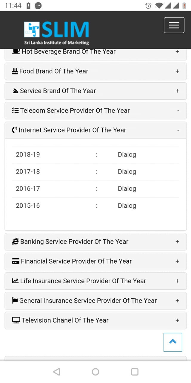 May be an image of text that says "1:44 SLIM A Sri Lanka Institute Marketing Hot Beverage Brand Of The Year Food Brand Of The Year Service Brand Of The Year Telecom Service Provider Of The Year で Internet Service Provider Of The Year 2018-19 2017-18 Dialog 2016-17 Dialog 2015-16 Dialog Dialog Banking Service Provider Of The Year Financial Service Provider Of The Year ๒ Life Insurance Service Provider Of The Year General Insurance Service Provider Of The Year Television Chanel Of The Year"