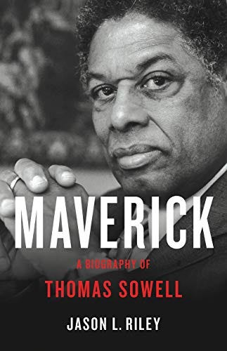 Maverick: A Biography of Thomas Sowell by [Jason L Riley]