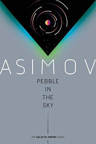 Book cover of Isaac Asimov’s Pebble in the Sky (science fiction). Triangle of dark space with star toward the top of a grey background.