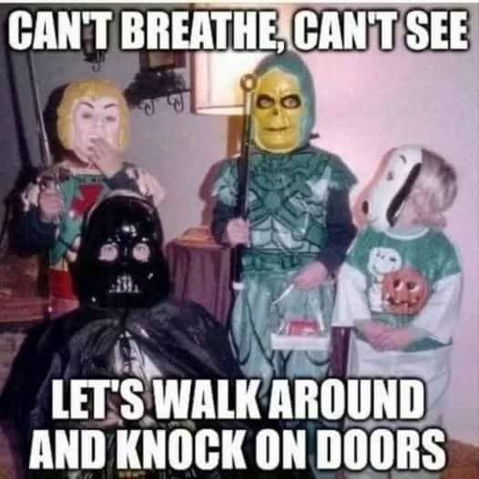 May be an image of 3 people and text that says 'CAN'T BREATHE, CAN'T SEE LET'S WALK AROUND AND KNOCK ON DOORS'