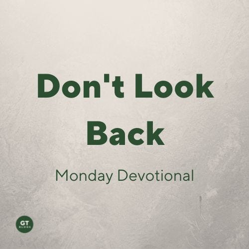 Don't Look Back, a devotional by Gary Thomas