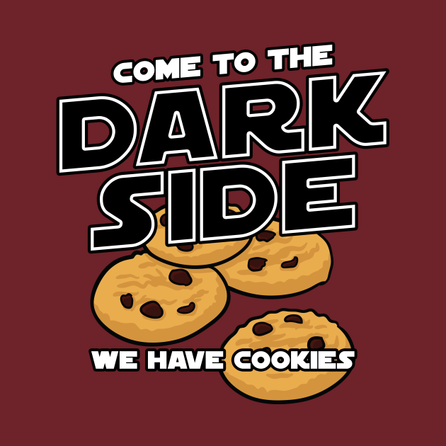 Come To The Dark Side, We Have Cookies T-Shirt from TeePublic | Day of the  Shirt