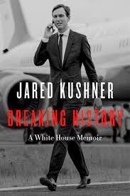 Breaking History: A White House Memoir: Kushner, Jared: 9780063221482:  Amazon.com: Books