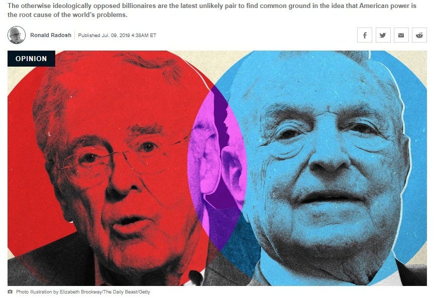 May be an image of 3 people and text that says 'The otherwise ideologically opposed billionaires are the latest unlikely pair to find common ground in the idea that American power is the root cause the world's problems. Ronald Radosh Published Jul. 09, 2019 4:38AM ET OPINION f Photo Illustration Elizabeth Brockway The Daily Beast Betty'