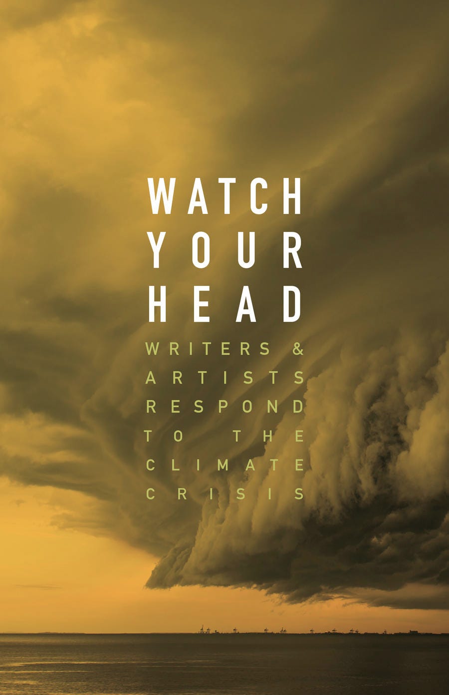 Watch Your Head Writers and Artists Respond to the Climate Crisis (Coach House Books, 2020).
