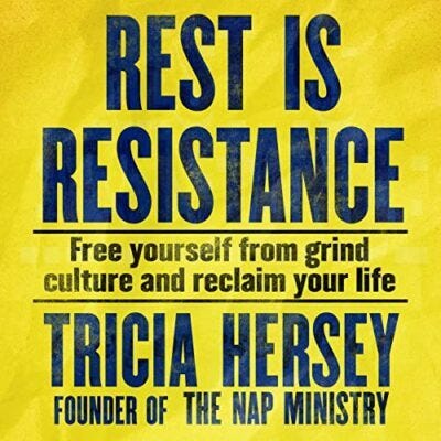 Image of the book cover for Rest is Resistance: Free Yourself from grind culture and reclaim your life by Tricia Hersey, founder of the Nap Ministry