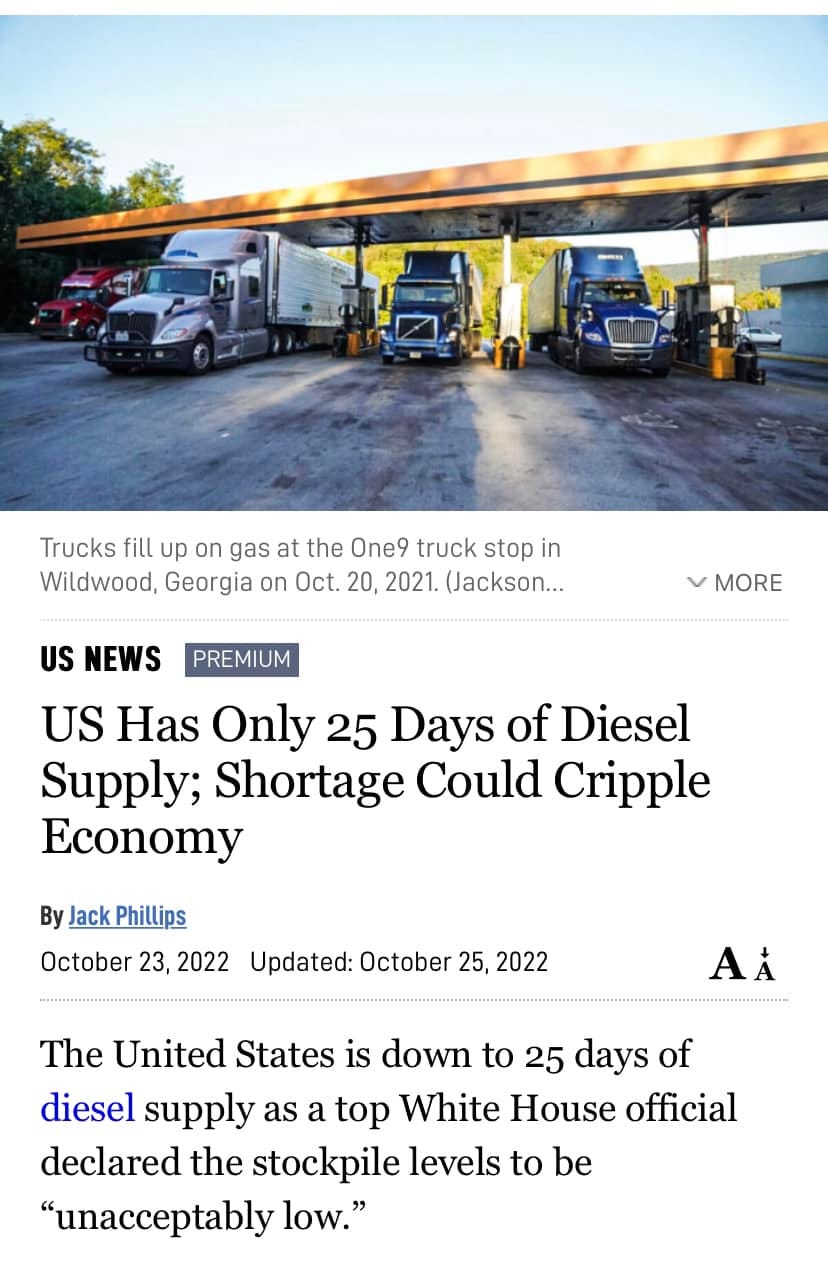 May be an image of text that says "Trucks fill up on gas at the One9 truck stop in Wildwood, Georgia on Oct. 20, 2021. (Jackson... US NEWS PREMIUM MORE US Has Only 25 Days of Diesel Supply; Shortage Could Cripple Economy By Jack Phillips October 23, 2022 Updated: October 25, 2022 AẢ The United States is down to 25 days of diesel supply as a top White House official declared the stockpile levels to be "unacceptably low.""
