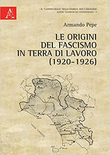 Le origini del fascismo in Terra di Lavoro 1920-1926: Amazon.it: Pepe,  Armando: Libri