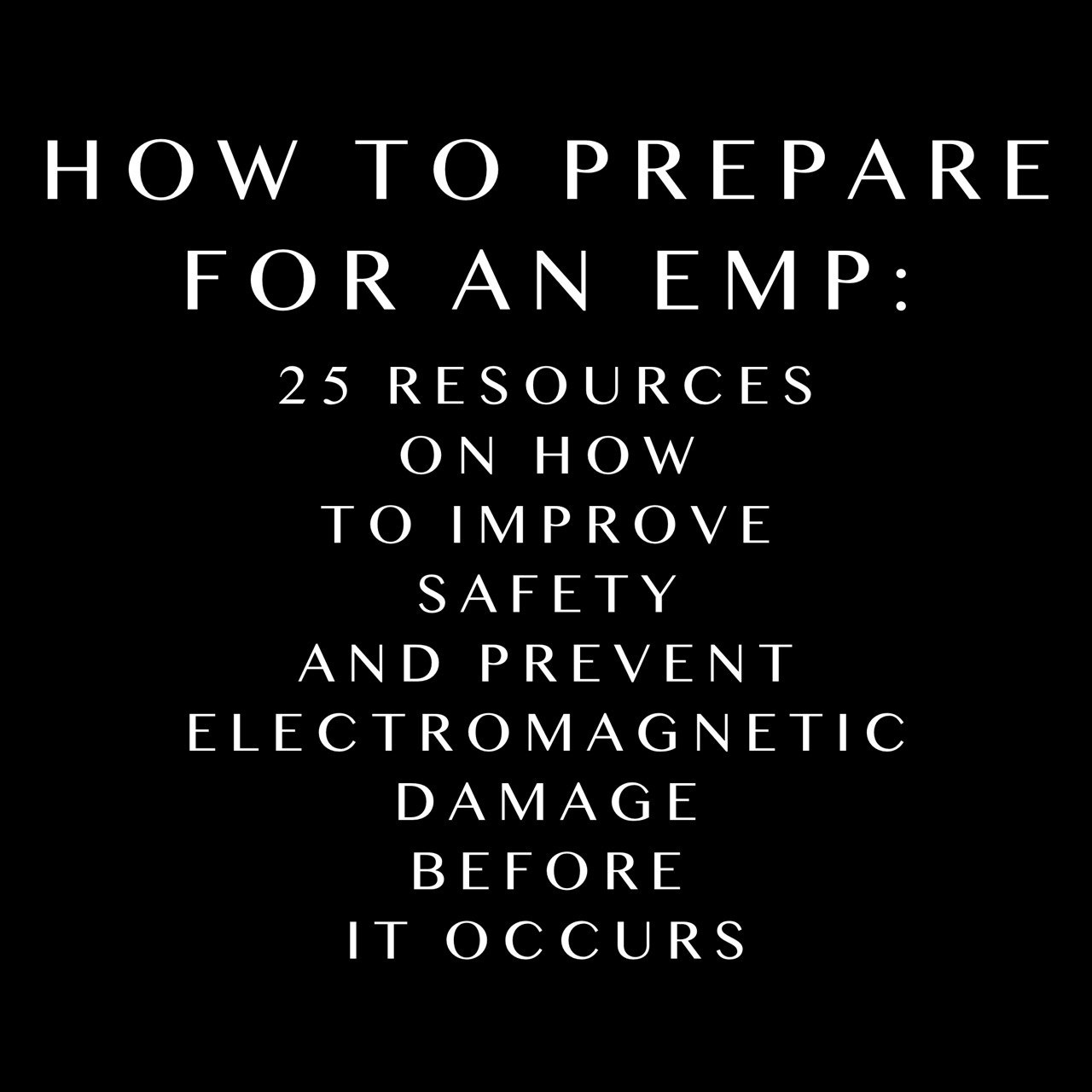 How To Prepare For An EMP: 25 Resources On How To Improve Safety and Prevent Electromagnetic Damage Before It Occurs