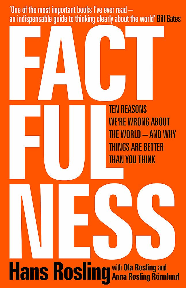 Factfulness: Ten Reasons We're Wrong About The World - And Why Things Are  Better Than You Think: Amazon.co.uk: Hans Rosling;Ola Rosling;Anna Rosling  Rönnlund: 0001473637465: Books