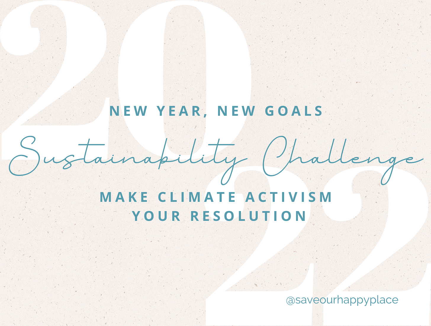 2022 New Year, New Goals: Sustainability Challenge - Make Climate Activism Your Resolution. @saveourhappyplace
