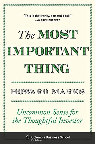 Amazon.com: The Most Important Thing: Uncommon Sense for the Thoughtful  Investor (Columbia Business School Publishing) eBook : Marks, Howard:  Kindle Store