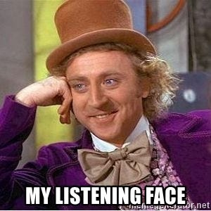 My listening face - Willy Wonka | Meme Generator