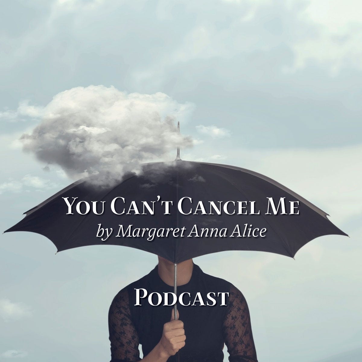 You Can't Cancel Me: Woman in Black Holding Umbrella with Floating Cloud Above