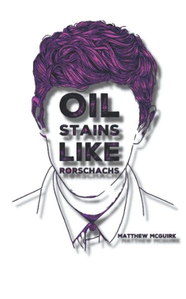 Book cover of Oil Stains Like Rorschachs by Matthew McGuirk showing man's profile with purple hair