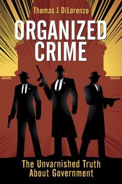 Organized Crime by Thomas J. DiLorenzo