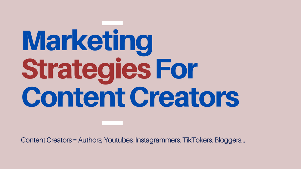 3 Amazing Marketing Strategies For Content Creators