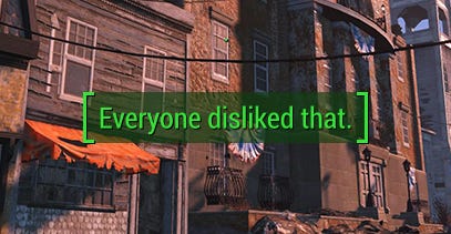 Fallout 4 message: "Everyone disliked that."