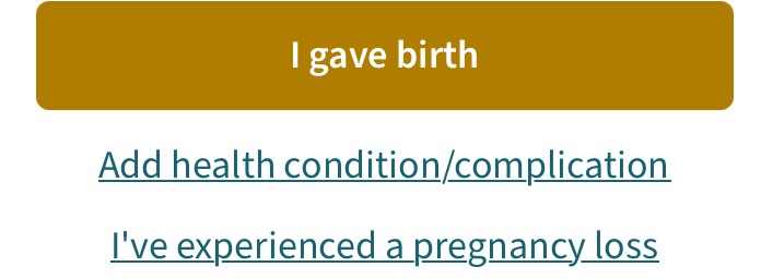 I gave birth button with link options for add health condition or I've experienced a pregnancy loss