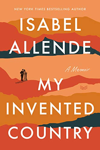 My Invented Country: A Nostalgic Journey Through Chile by [Isabel Allende]