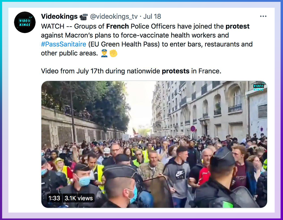 Image: Tweet of Protests in France. Color: Blue. Direction: Left to Right. C. WATCH -- Groups of French Police Officers have joined the protest against Macron's plans to force-vaccinate health workers and #PassSanitaire (EU Green Health Pass) to enter bars, restaurants and other public areas. Video from July 17th during nationwide protests in Europe.