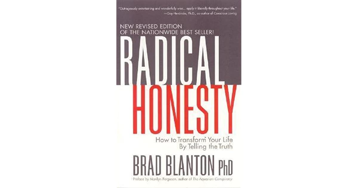 Radical Honesty : How to Transform Your Life by Telling the Truth by ...