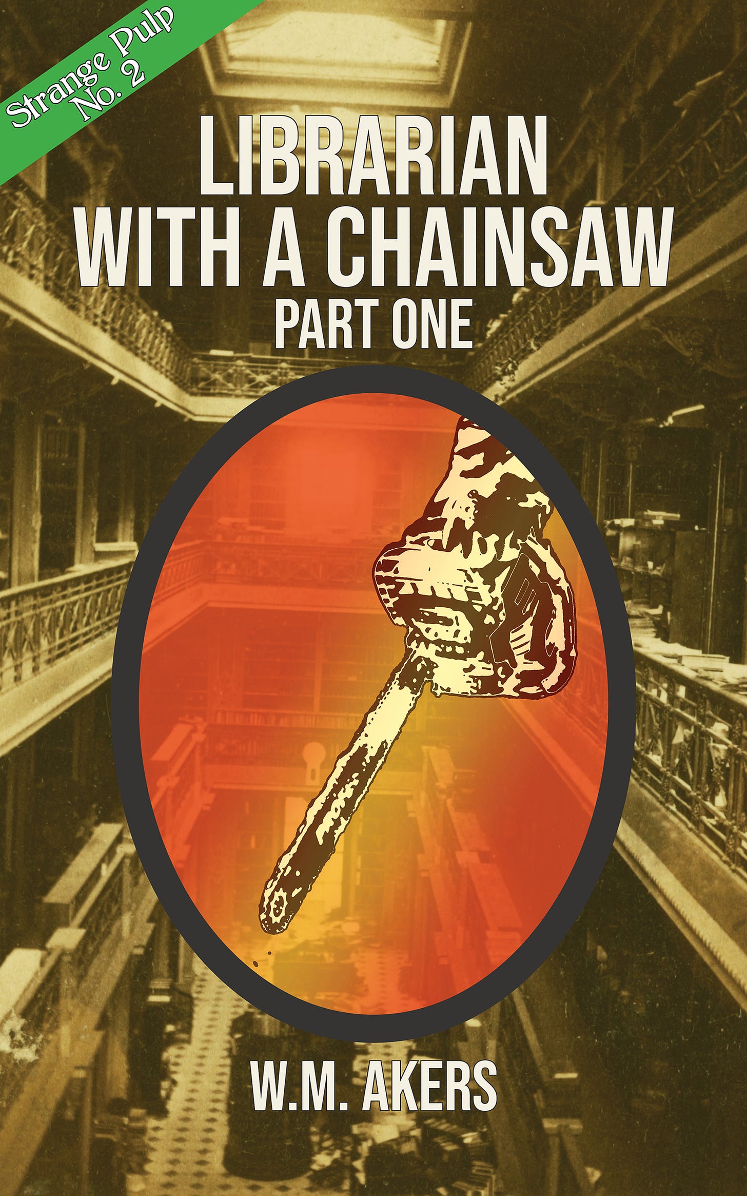 Cover image for Librarian With a Chainsaw: Part One. Shows a stylized image of a chainsaw in front of a sepia-toned photo of a grand, old fashioned library.