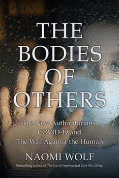 Hardcover The Bodies of Others: The New Authoritarians, COVID-19 and The War Against the Human Book