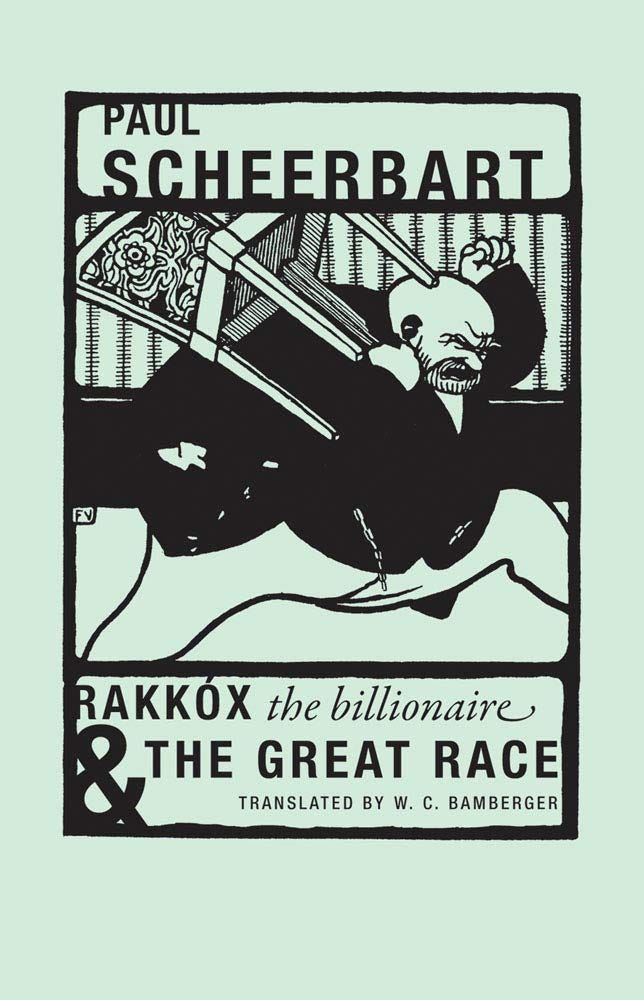 Rakkóx the Billionaire &amp; The Great Race: Scheerbart, Paul, Vallotton,  Félix, Bamberger, W.: 9781939663122: Amazon.com: Books