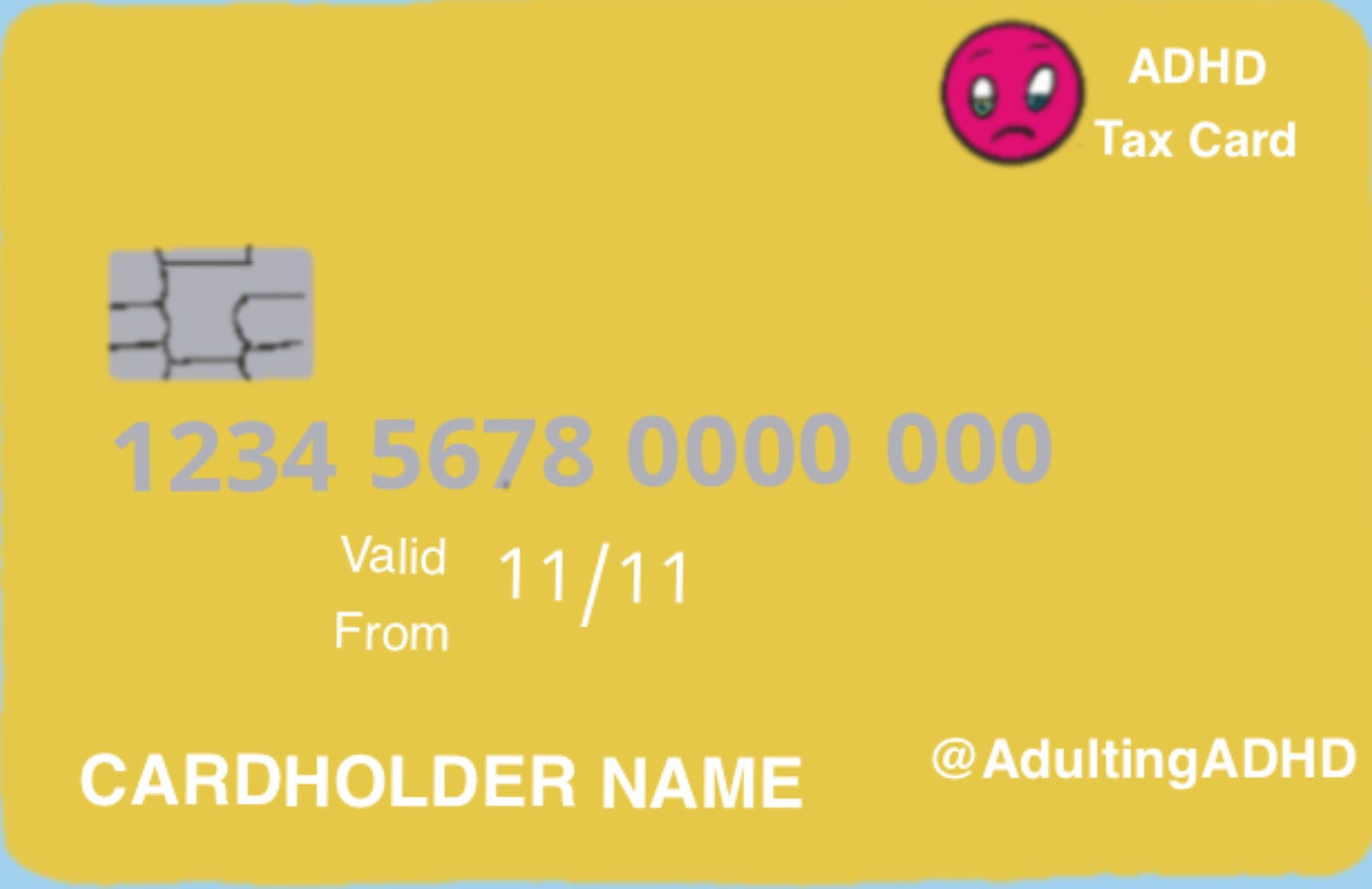 An image of a credit card titled ‘ADHD Tax Card’, with a pink sad face as the credit card logo