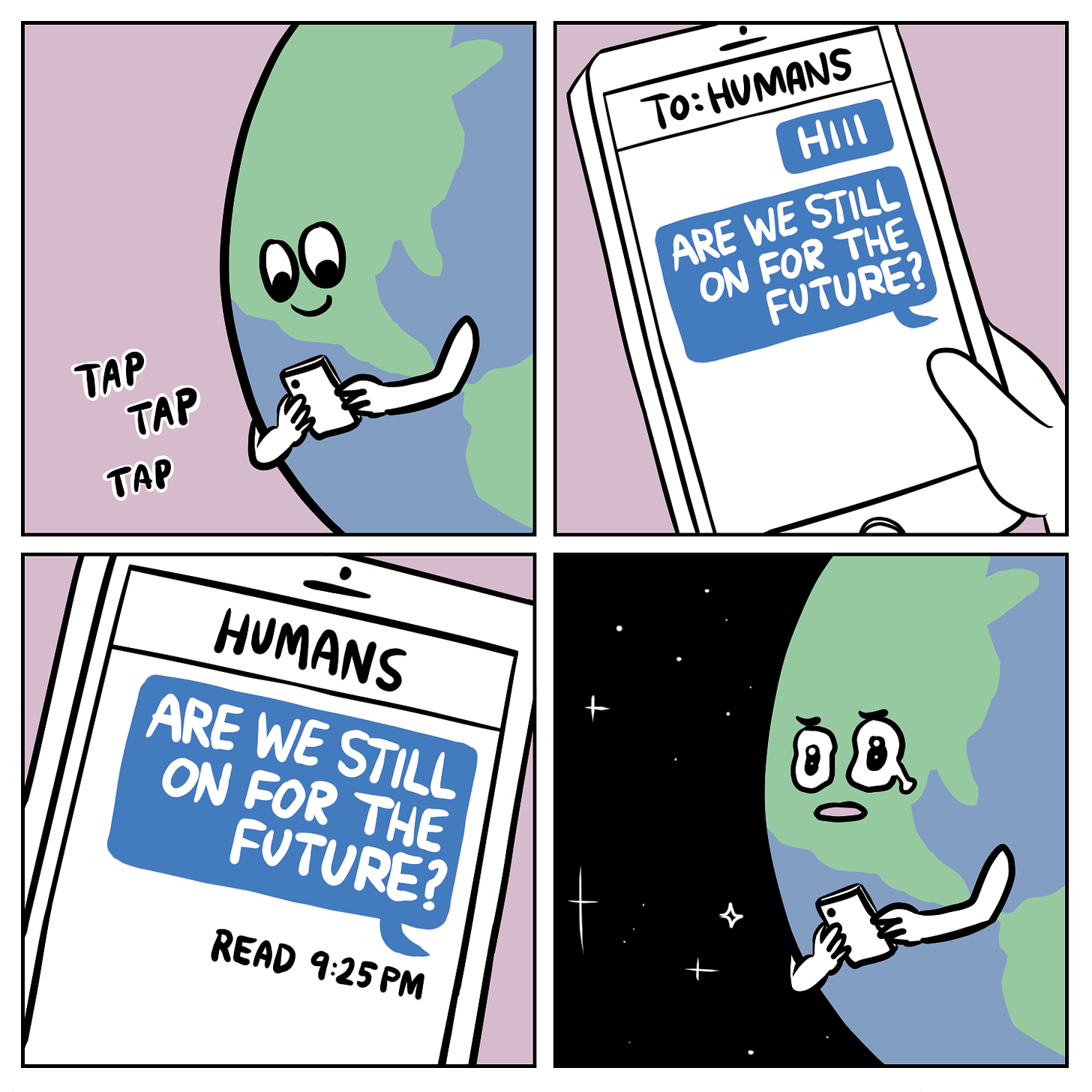 Comic. Panel 1: Earth tapping on smartphone. Panel 2: They send a text to 'Humans' asking 'Are we still on for the future?' Third panel: Message is left on read. Fourth panel: Earth cries