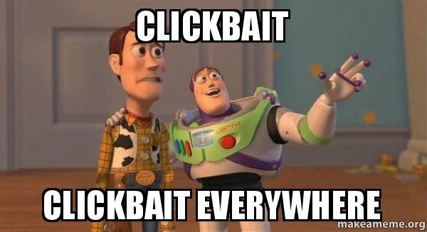 Clickbait Clickbait Everywhere - Buzz and Woody (Toy Story) Meme | Make a  Meme
