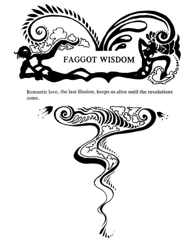 text reading 'Faggot wisdom: Romantic love, the last illusion, keeps us alive until the revolutions come. There is an illustration of two figures in silhouette lying down opposite one another, and swirling patterns surrounding the text