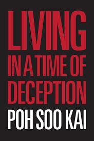 Living in a Time of Deception by Poh Soo Kai