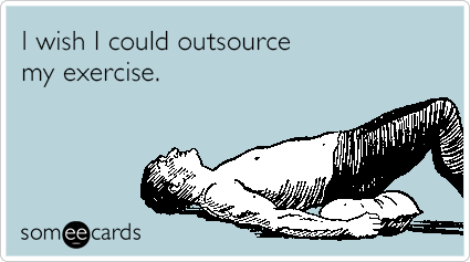 Man lying on the ground with the caption "I wish I could outsource my exercise."