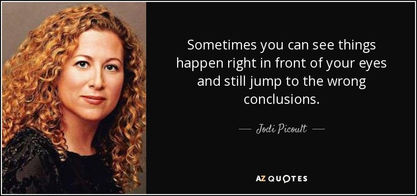 Jodi Picoult quote: Sometimes you can see things happen right in front ...