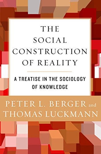 The Social Construction of Reality: A Treatise in the Sociology of  Knowledge - Kindle edition by Berger, Peter L., Luckmann, Thomas. Politics  &amp; Social Sciences Kindle eBooks @ Amazon.com.