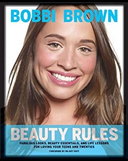 Amazon.com: Bobbi Brown Beauty Rules: Fabulous Looks, Beauty Essentials,  and Life Lessons eBook : Brown, Bobbi, Duff, Hilary, Paley, Rebecca, Duff,  Hilary: Books