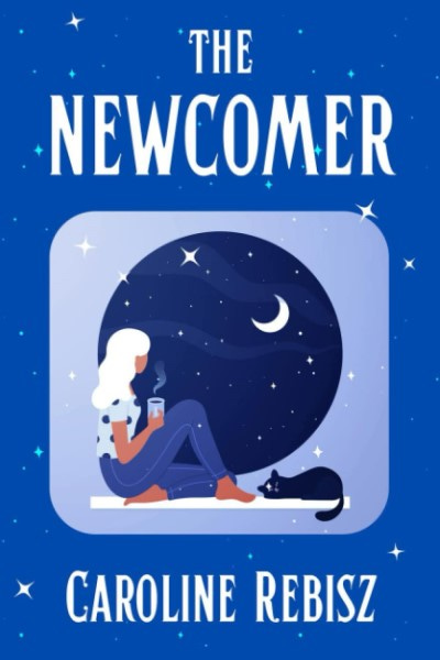 Book cover of The Newcomer by Caroline Rebisz showing a woman looking at the moon