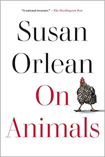 On Animals: Orlean, Susan: 9781982181536: Amazon.com: Books