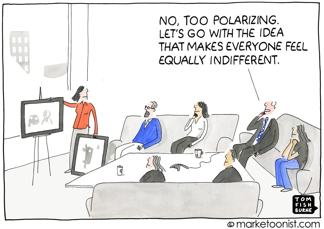 Cartoon with group sitting around mockups and one person saying "no, too polarizing. Let's go with the idea that makes everyone equally indifferent."