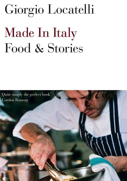 Made in Italy: Food and Stories: Amazon.co.uk: Locatelli, Giorgio, Lepard,  Dan: 9781841157023: Books