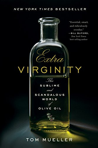 Extra Virginity: The Sublime and Scandalous World of Olive Oil Reprint,  Mueller, Tom - Amazon.com